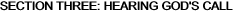 SECTION THREE: HEARING GOD'S CALL